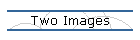 Two Images